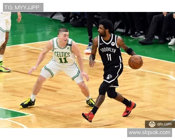 篮网与凯尔特人对决赛程安排及精彩看点分析
